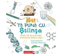 Nu te pune cu stiinta - Anna Claybourne