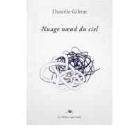Nuage noeud du ciel - Danièle Gibrat - Le Silence Qui Roule - broché - Monographie