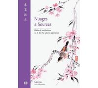 Nuages & Sources - Haïkus & méditations au fil des 72 saisons japonaises