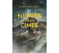 Nuages sur les cimes - Christian Louis - T.d.o - broché - Roman