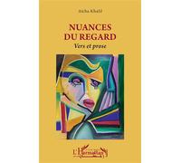 Nuances du regard Vers et prose - Aïcha Khalil - L'harmattan - broché - Poésie