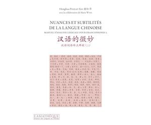 Nuances et subtilités de la langue chinoise: Manuel d'analyse lexicale pour francophones 2