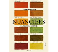 Nuanciers Éloge du subtil - Anne Varichon - Seuil - relié - Beau livre