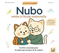 Nubo rentre à l’école maternelle. Un livre rassurant pour les petits qui ont peur de la rentrée de 4 à 6 ans.: Un dialogue tendre entre un papa et son petit pour bien vivre le premier jour d’école.