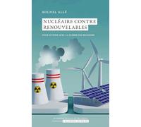 Nucléaire contre renouvelable: Pour en finir avec la guerre des religions