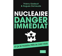 Nucléaire : danger immédiat: Et ça se passera près de chez vous !