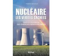 Nucléaire : Les Vérités Cachées - Face À L'illusion Des Énergies Renouvelables
