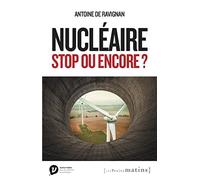 Nucléaire, stop ou encore ? Antoine de Ravignan (Auteur)