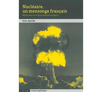 Nucléaire, un mensonge français: Réflexions sur le désarmement nucléaire