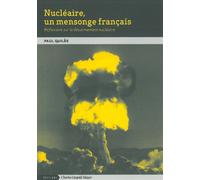 Nucléaire, un mensonge français Réflexions sur le désarmement nucléaire - Paul Quilès - Mayer Charles Leopold Eds - broché - Essai