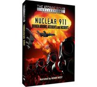 Nuclear 911 - Broken Arrows, Accidents & Incidents