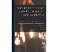 Nuclear Accident And Recovery At Three Mile Island: A Report