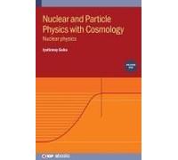 Nuclear And Particle Physics With Cosmology, Volume 1