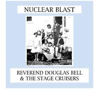 Reverend Douglas Bell And The Stage Cruisers - Nuclear Blast
