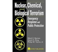 Nuclear, Chemical, and Biological Terrorism David A. King, Mark E. Byrnes, Philip M. Tierno (Auteur)