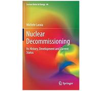 Nuclear Decommissioning: Its History, Development, And Current Status (Lecture Notes In Energy)