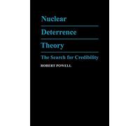 Nuclear Deterrence Theory – The Search for Credibility – Cambridge University Press