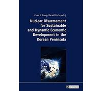 Nuclear Disarmament For Sustainable And Dynamic Economic Development In The Korean Peninsula