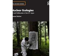 Nuclear Ecologies: Art and Collaboration in Post 3.11. Japan