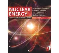 Nuclear Energy: An Introduction to the Concepts, Systems, and Applications of Nuclear Processes