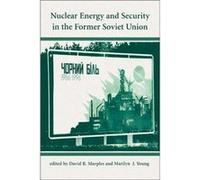 Nuclear Energy And Security In The Former Soviet Union by Marilyn J Young