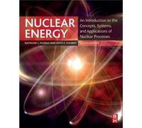 Nuclear Energy by Holbert & Keith E. Department of Electrical & Computer and Energy Engineering & Arizona State University Senior Member & IEEE registered Murray, Raymond (Nuclear Engineering Departme