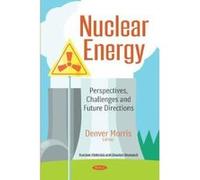 Nuclear Energy: Perspectives, Challenges & Future Directions (Nuclear Materials and Disaster Research) - [Version Originale] Inconnu (Auteur)