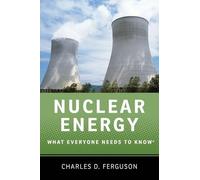 Nuclear Energy: What Everyone Needs to Know®
