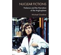 Nuclear Fictions: Violence and the Narration of the Anglosphere