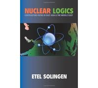 Nuclear Logics: Contrasting Paths in East Asia and the Middle East