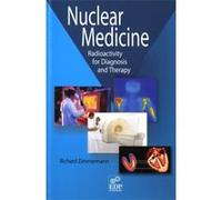 Nuclear Medicine - Radioactivity For Diagnosis And Therapy