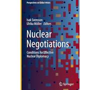 Nuclear Negotiations: Conditions for Effective Nuclear Diplomacy