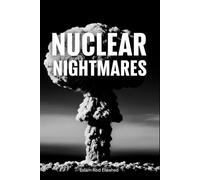 Nuclear Nightmares: 100 True Stories of Radiation and Fallout