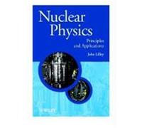 Nuclear Physics: Principles and Applications Lilley, John, Lilley, J. S. (Auteur)
