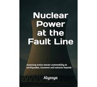 Nuclear Power at the Fault Line: Assessing Active Reactor Vulnerability to Earthquakes, Tsunamis and Volcanic Hazards