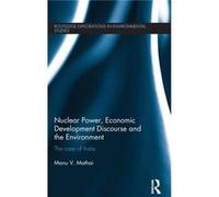Nuclear Power Economic Development Discourse and the Environment by Mathai Manu Azim Premji University India Hardcover Book Manu Verghese Mathai, (Auteur)