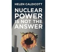 Nuclear Power Is Not The Answer