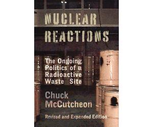 Nuclear Reactions: The Ongoing Politics of a Radioactive Waste Site
