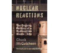 Nuclear Reactions The Ongoing Politics of a Radioactive Waste Site - Chuck McCutcheon - UNM Press - ebook (ePub) - Livre
