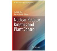 Nuclear Reactor Kinetics And Plant Control