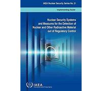 Nuclear Security Systems And Measures For The Detection Of Nuclear And Other Radioactive Material Out Of Regulatory Control