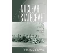 Nuclear Statecraft: History and Strategy in America's Atomic Age
