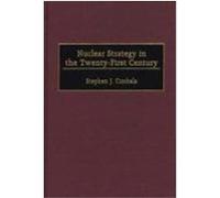 Nuclear Strategy in the Twenty-First Century Stephen J. Cimbala (Auteur)