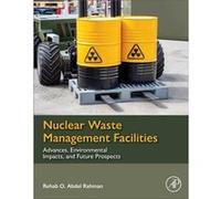Nuclear Waste Management Facilities - Rahman Rehab O Abdel PHD Radioactive Waste Management Department Hot Laboratory and Waste Management Center EAEA Cai Rahman Rehab O Abdel PHD Radioactive Waste Ma