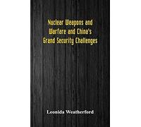 Nuclear Weapons And Warfare And China's Grand Security Challenges