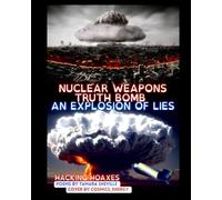 NUCLEAR WEAPONS TRUTH BOMB: AN EXPLOSION OF LIES