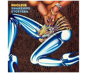 Nucleus - Snakehips Etcetera [Vinyl Lp]