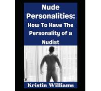 Nude Personalities: How To Have the Personality of a Nudist…