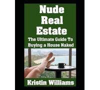 Nude Real Estate: The Ultimate Guide To Buying a House Naked