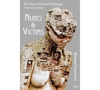 NUDES & VICTIMS: 45 Years of Covert Writings